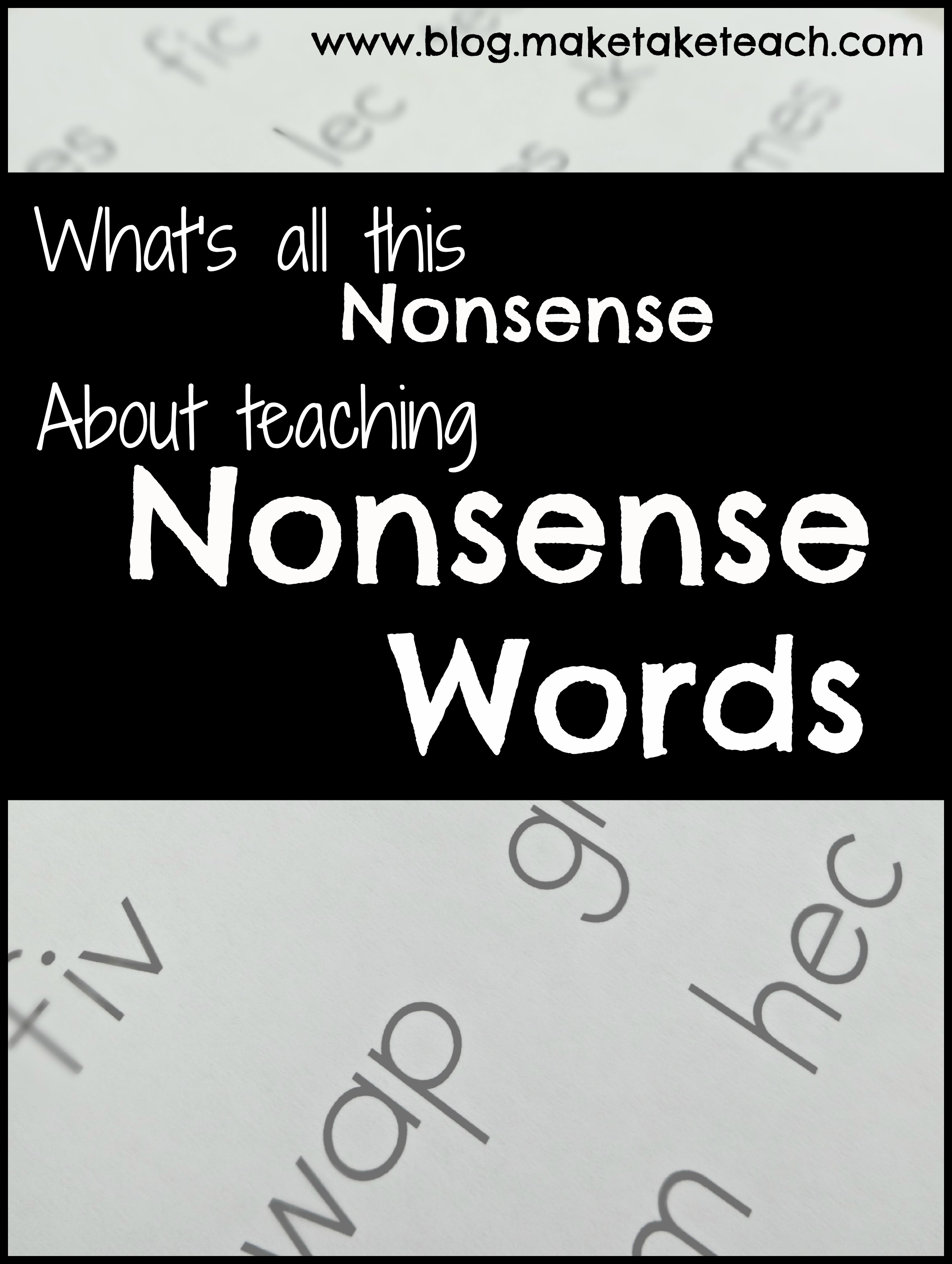 what-s-all-the-nonsense-about-teaching-nonsense-words-make-take-teach